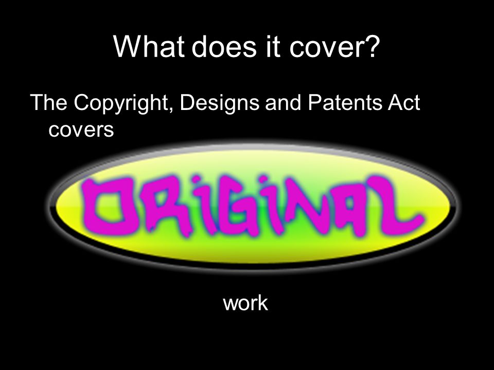 copyright designs and patents act what does it cover the copyright