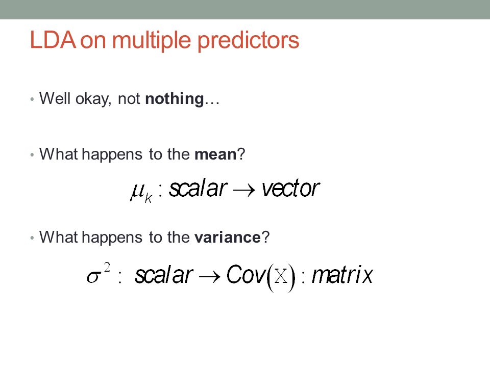 LDA on multiple predictors Well okay, not nothing… What happens to the mean.