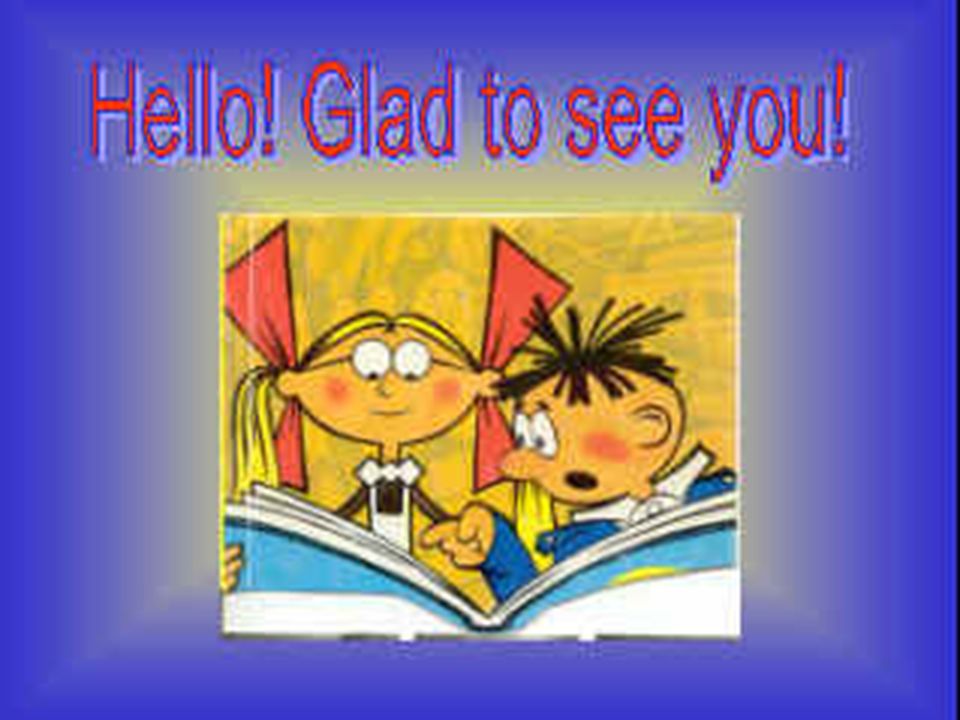 Hello glad to see you. Glad to see you. We are glad to see you.