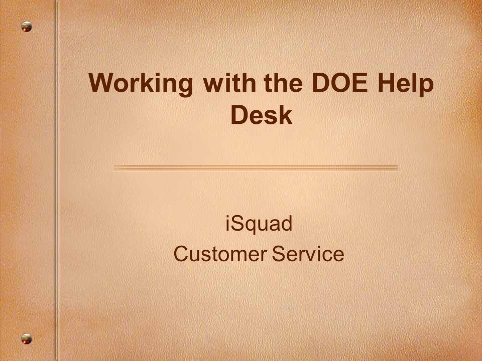 Isquad Customer Service Working With The Doe Help Desk Ppt Download