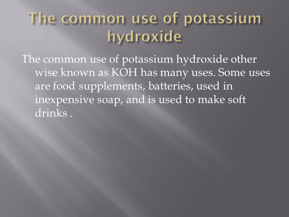 The Usefulness of Potassium Hydroxide