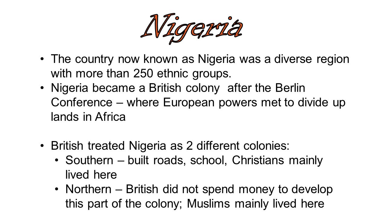 The country now known as Nigeria was a diverse region with more than 250 ethnic groups.