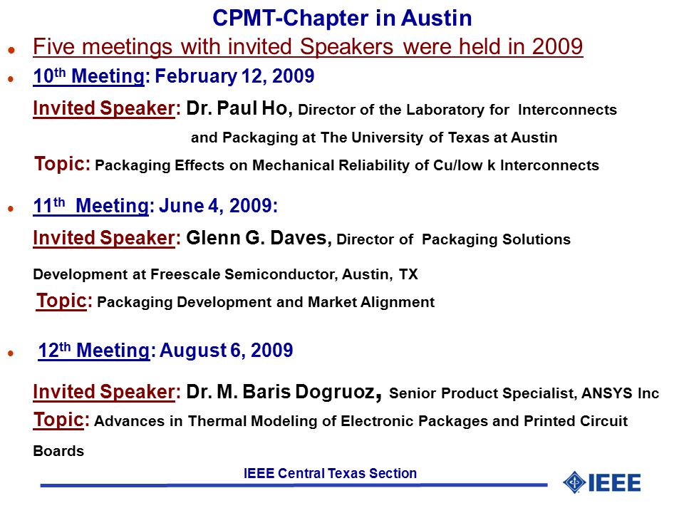 IEEE Central Texas Section l Five meetings with invited Speakers were held in 2009 l 10 th Meeting: February 12, 2009 Invited Speaker: Dr.