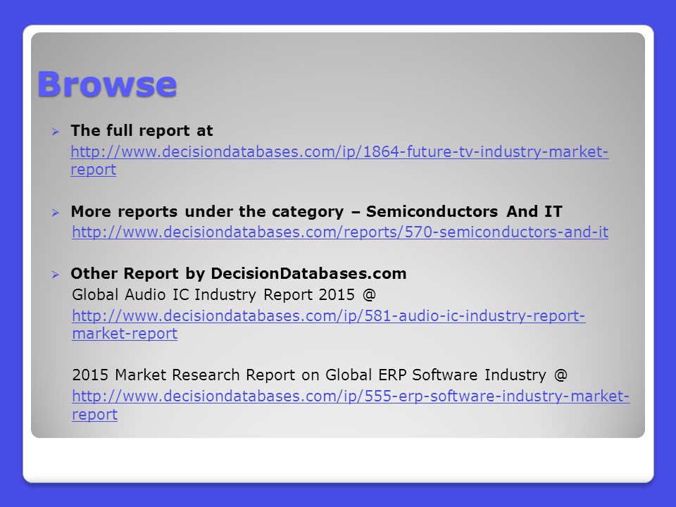 Browse  The full report at   report  More reports under the category – Semiconductors And IT    Other Report by DecisionDatabases.com Global Audio IC Industry Report   market-report 2015 Market Research Report on Global ERP Software   report