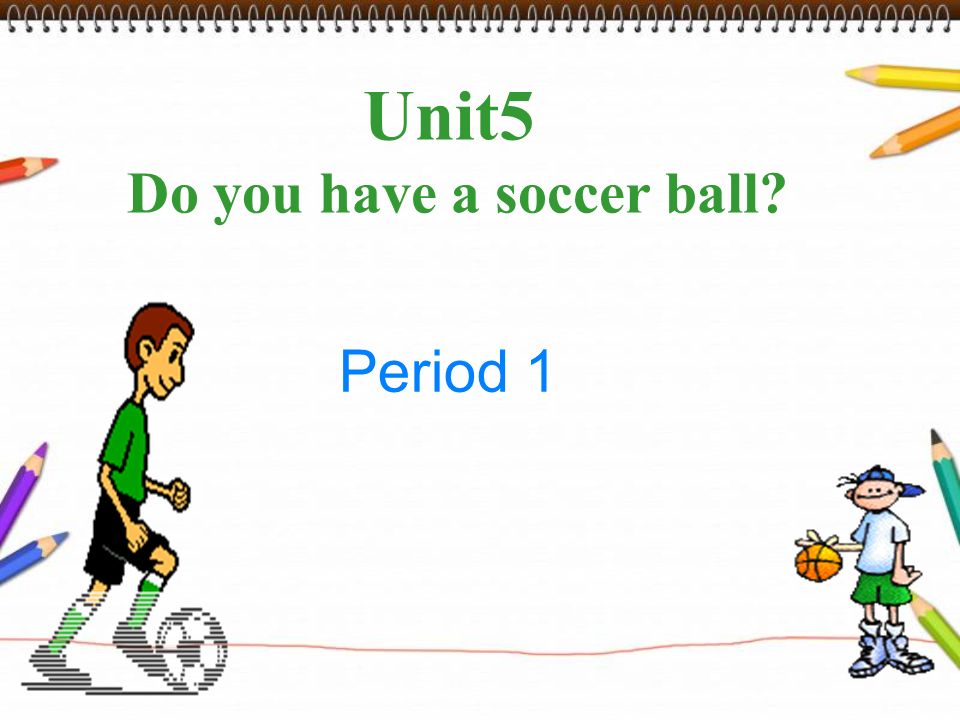 Unit5 Do you have a soccer ball? Period 1 a basketball Yao Ming. - ppt ...