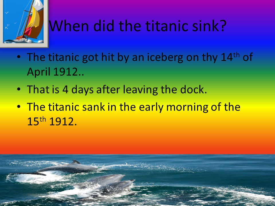 When Did The Titanic Sink The Titanic Got Hit By An Iceberg