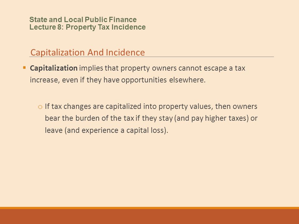  Capitalization implies that property owners cannot escape a tax increase, even if they have opportunities elsewhere.