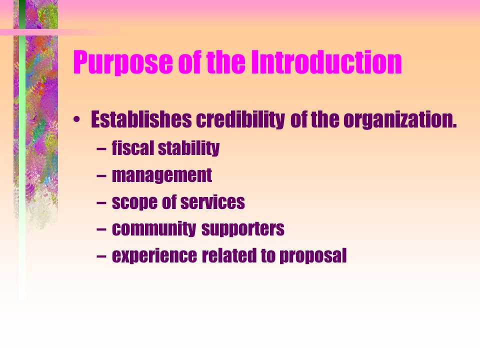 Purpose of the Introduction Establishes credibility of the organization.