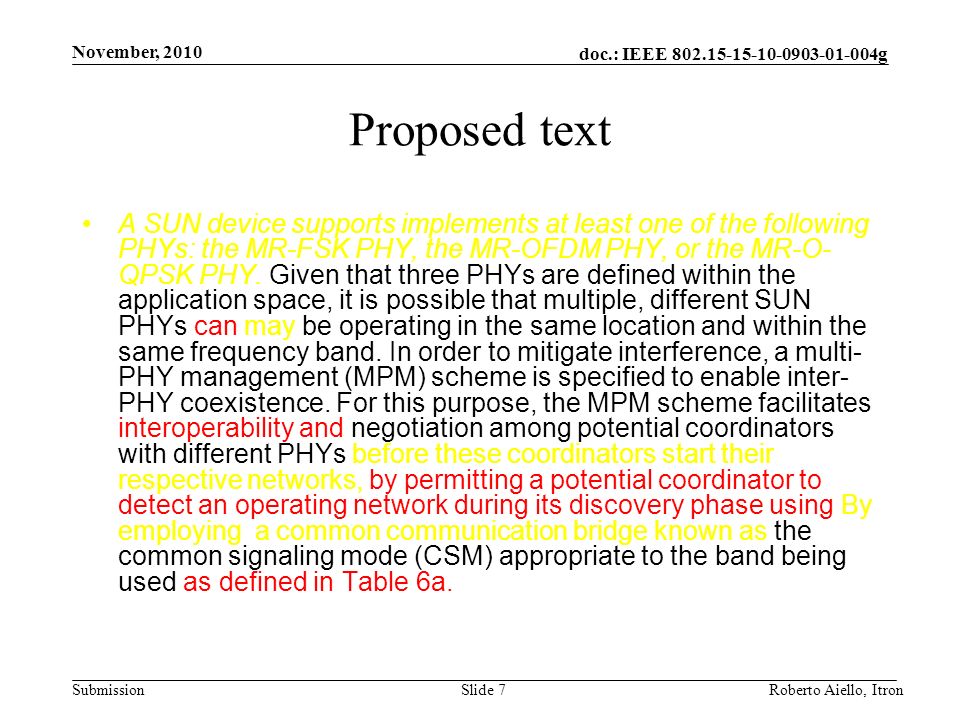 doc.: IEEE g Submission Proposed text A SUN device supports implements at least one of the following PHYs: the MR-FSK PHY, the MR-OFDM PHY, or the MR-O- QPSK PHY.