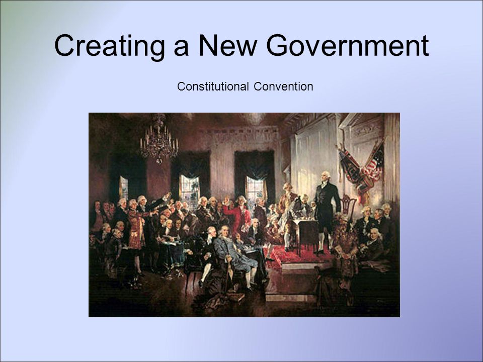 Creating a New Government Constitutional Convention