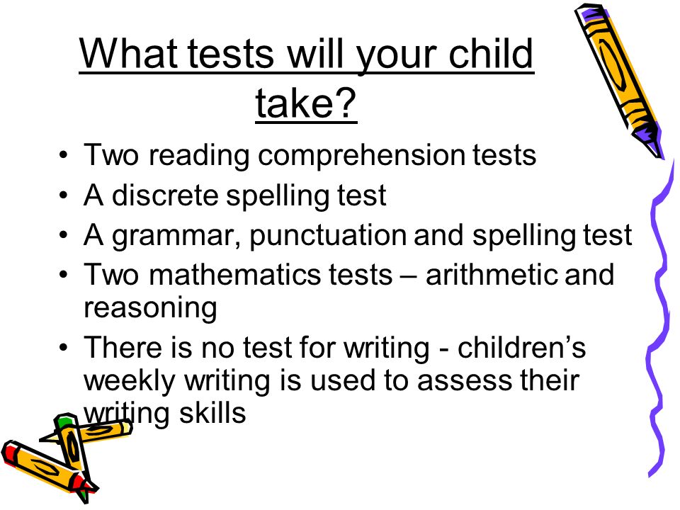 What tests will your child take.