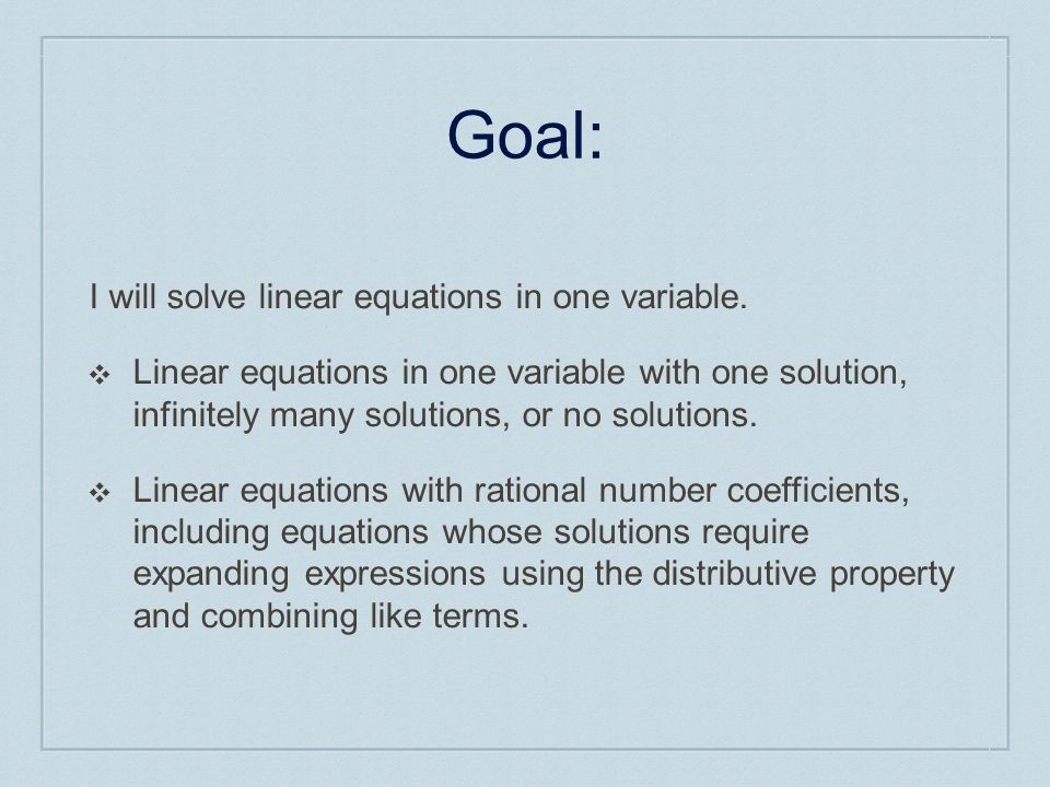 Goal: I will solve linear equations in one variable.