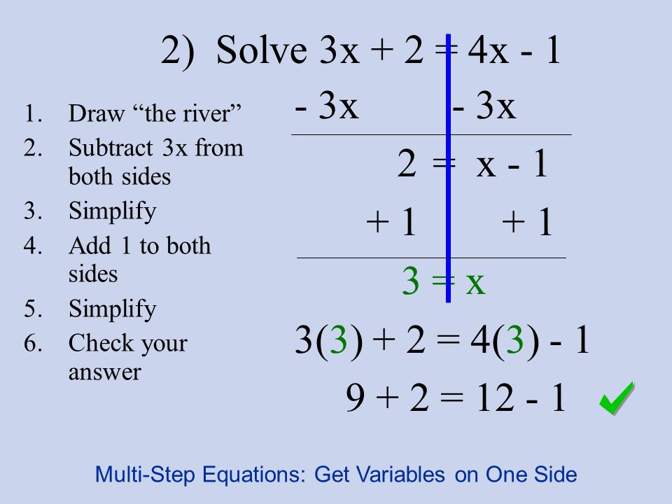 2) Solve 3x + 2 = 4x x 2 = x = x 3(3) + 2 = 4(3) =