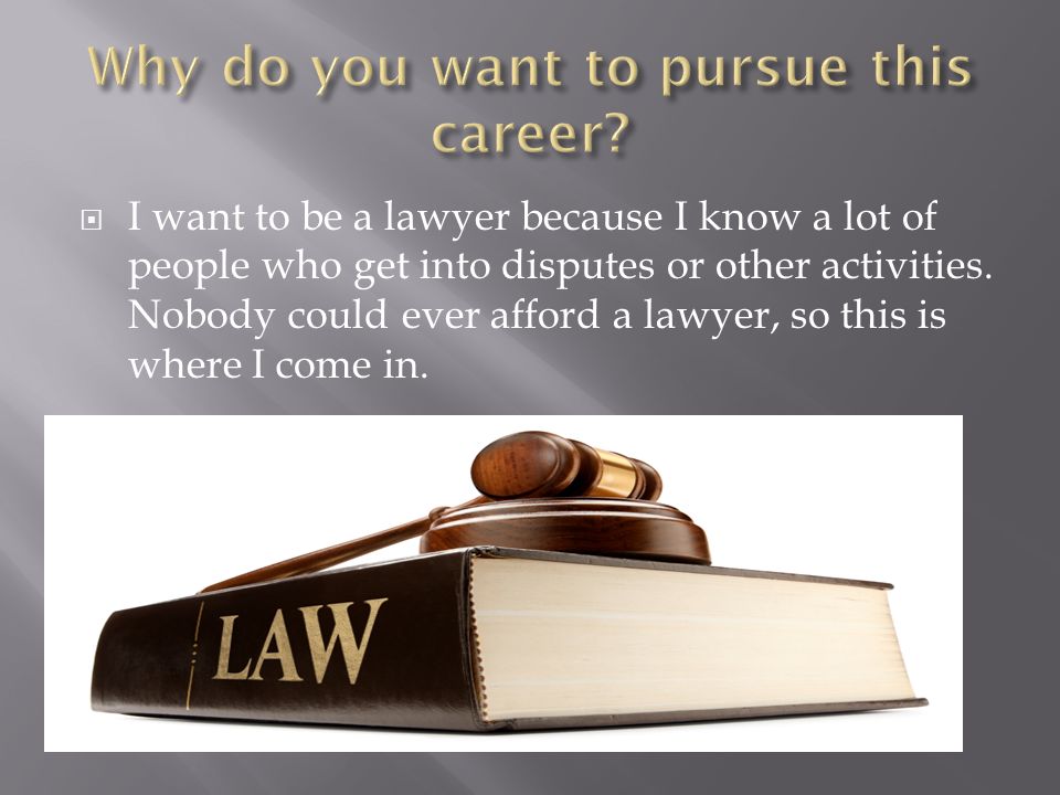 By:Tiron Locure.  I want to be a lawyer because I know a ...