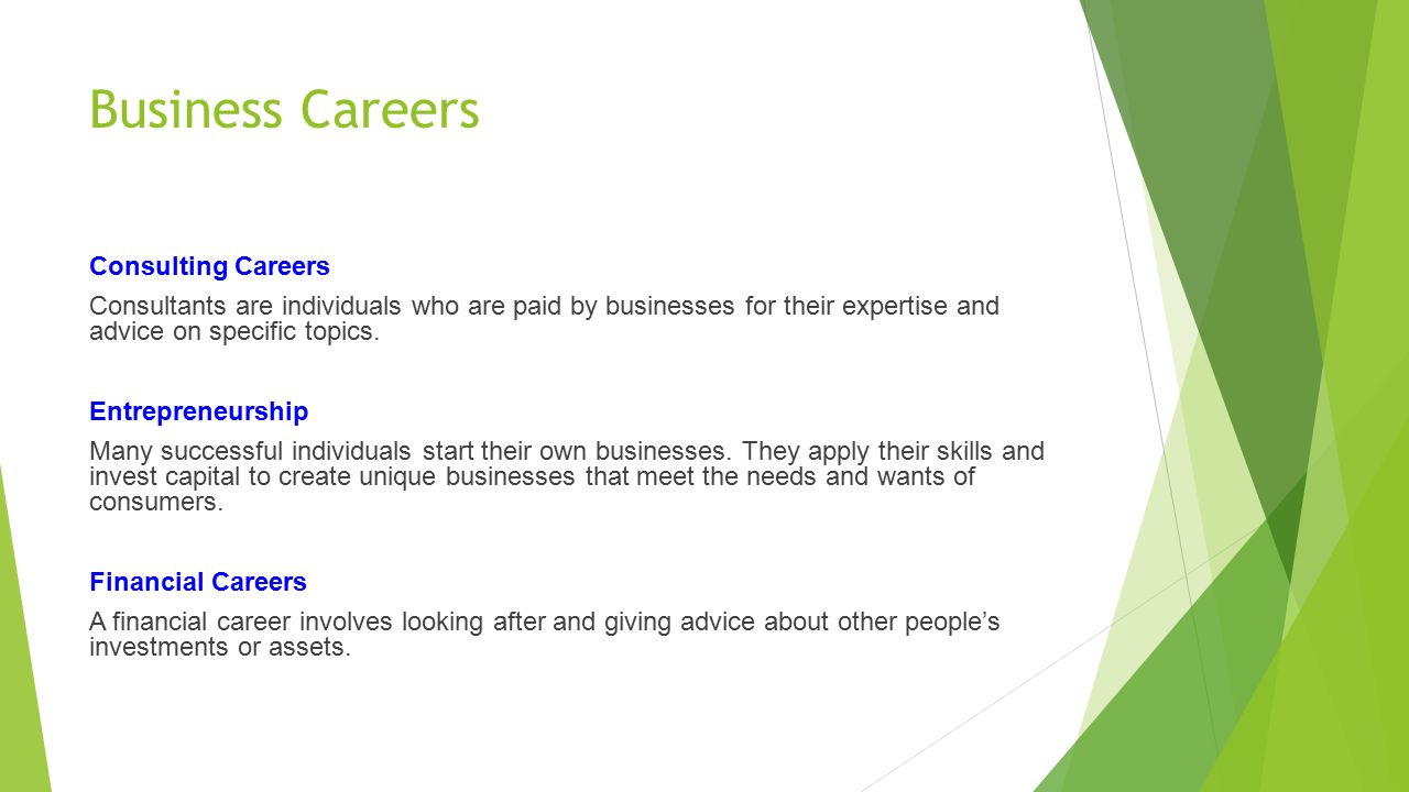 Business Careers Consulting Careers Consultants are individuals who are paid by businesses for their expertise and advice on specific topics.