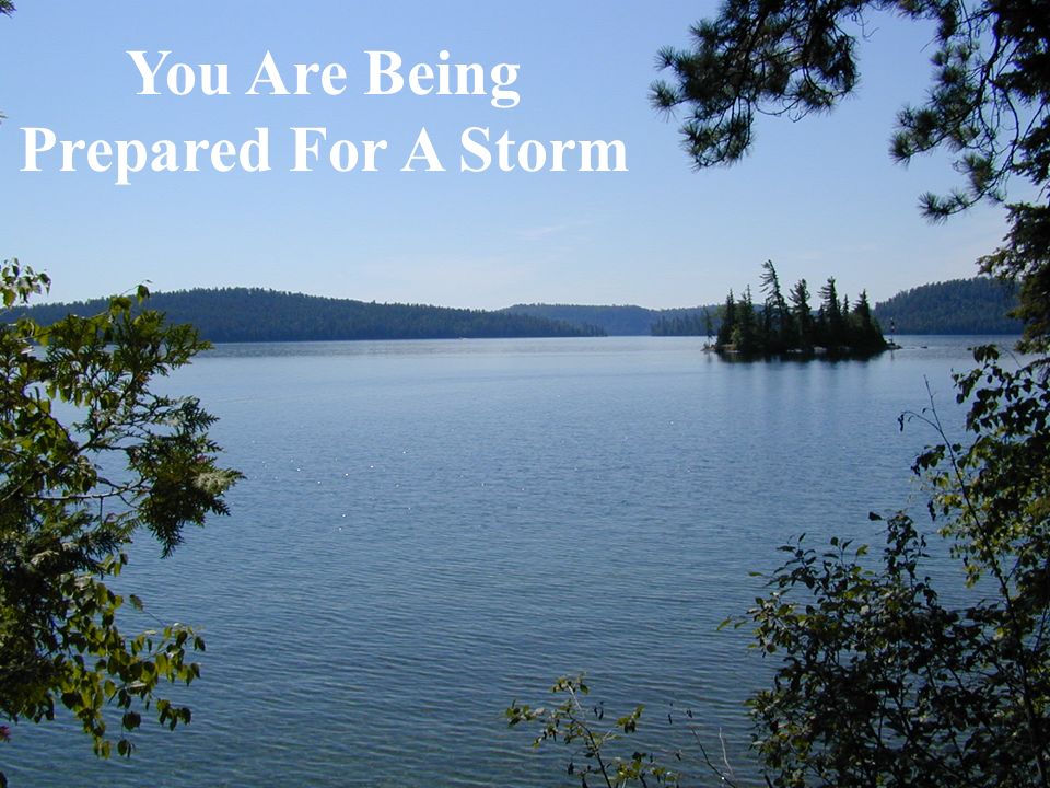 You Are Being Prepared For A Storm