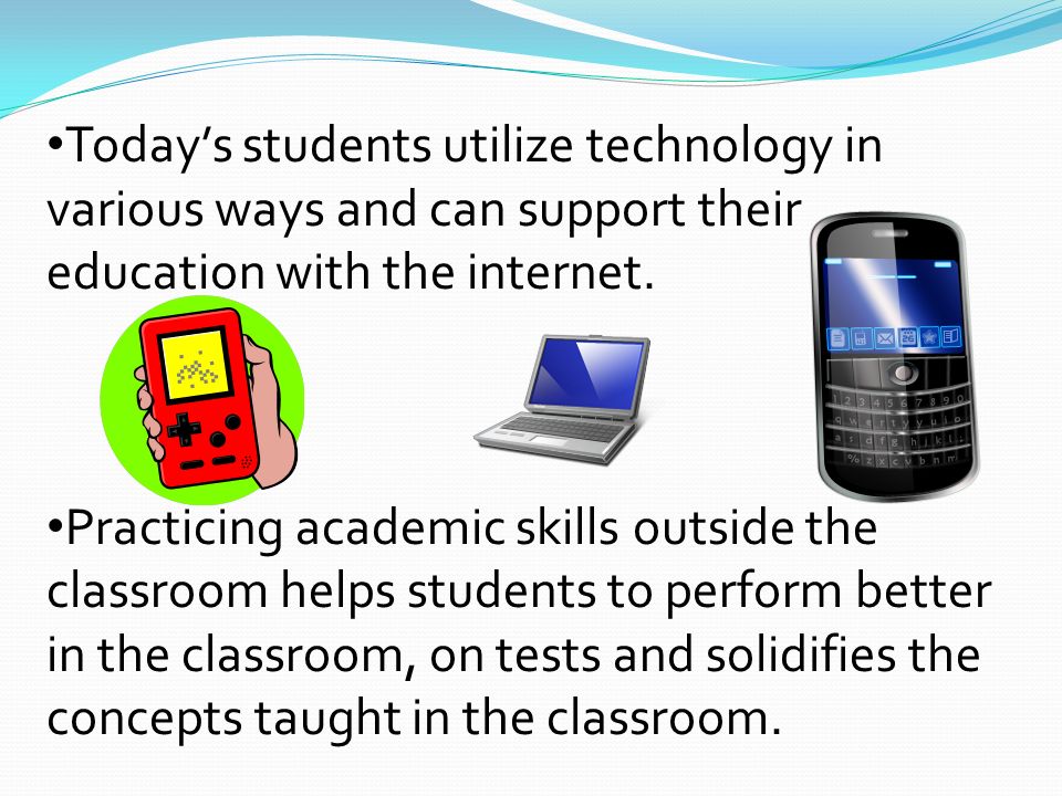 Today’s students utilize technology in various ways and can support their education with the internet.