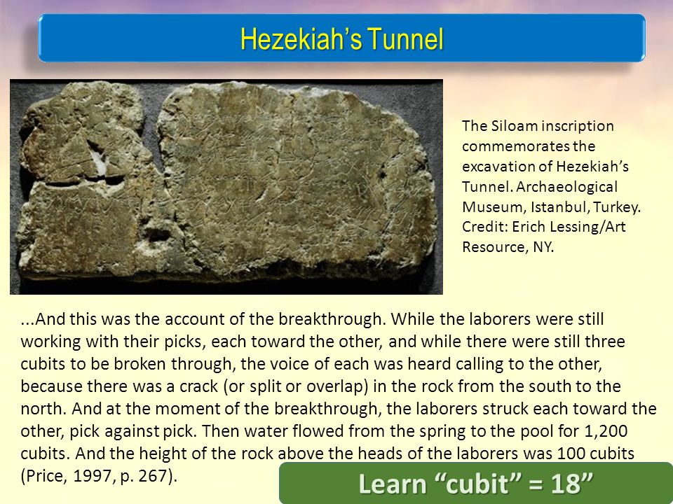 The Siloam inscription commemorates the excavation of Hezekiah’s Tunnel.