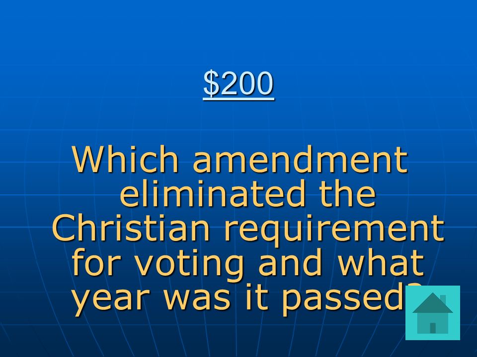 $200 Which amendment eliminated the Christian requirement for voting and what year was it passed