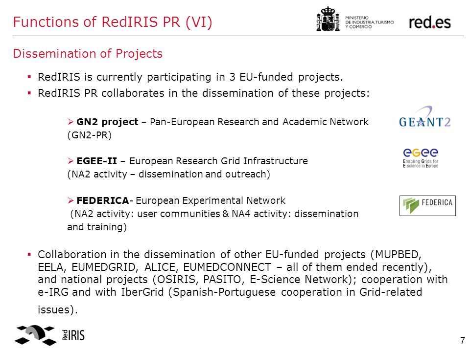 7 Dissemination of Projects  RedIRIS is currently participating in 3 EU-funded projects.