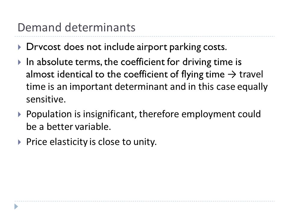 Demand determinants  Drvcost does not include airport parking costs.