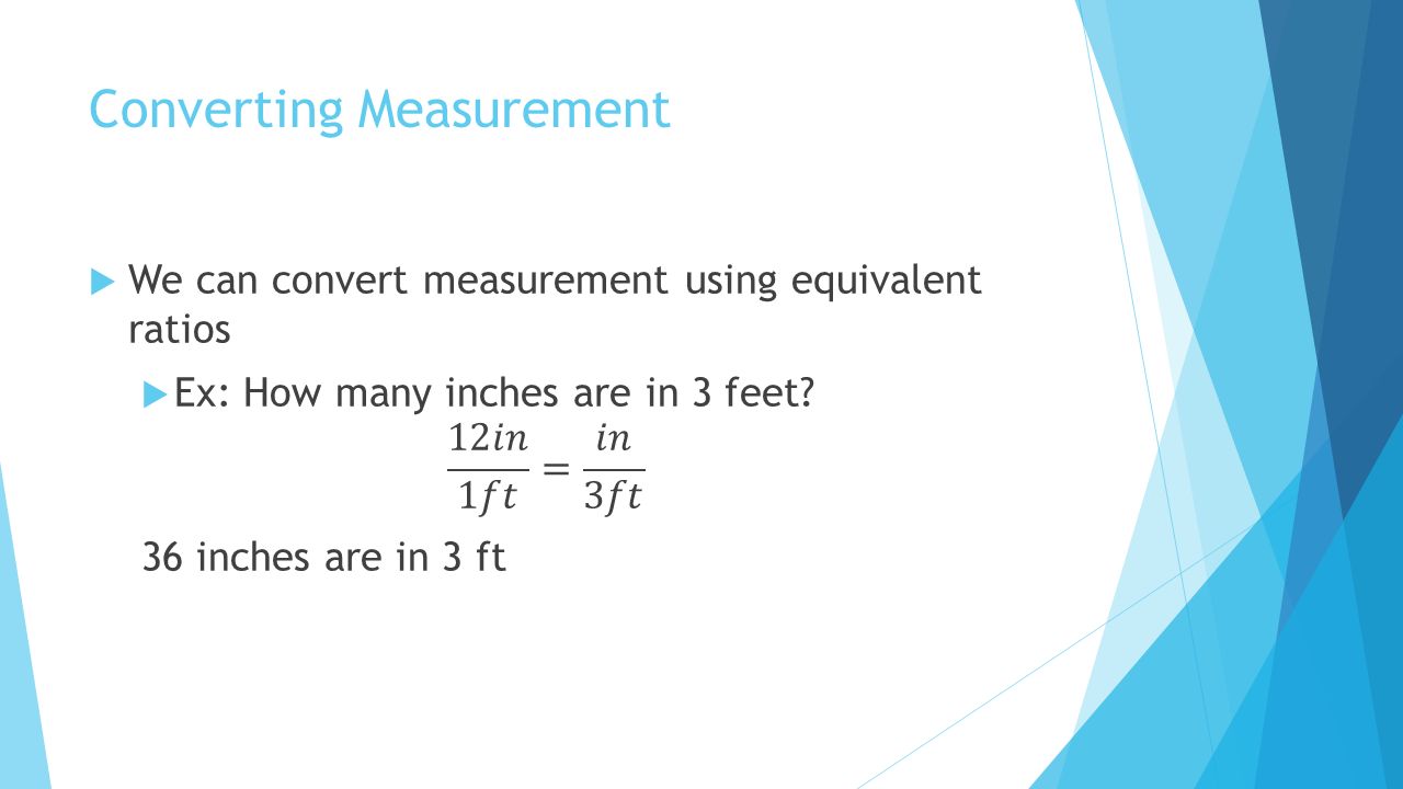 Using Ratios to Convert Measurements SWBAT use ratios to convert  measurement units using multiplication or division. SWBAT apply knowledge  of measurement. - ppt download