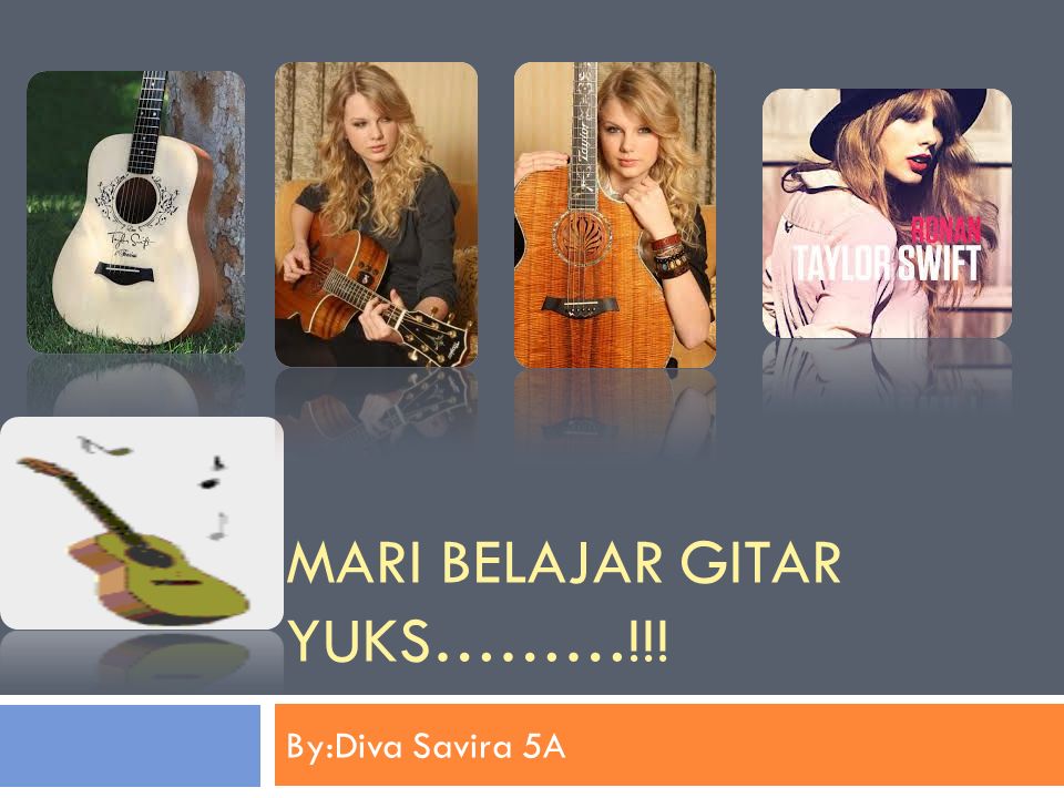 MARI BELAJAR GITAR YUKS………!!! By:Diva Savira 5A