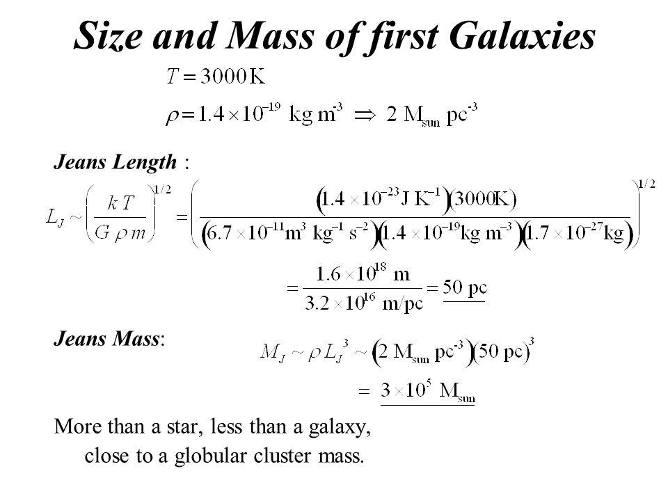 Lecture 6: Jeans mass & length Anisotropies in the CMB temperature   density ripples at the time of decoupling. These are the seeds that grow to  form galaxies. - ppt download
