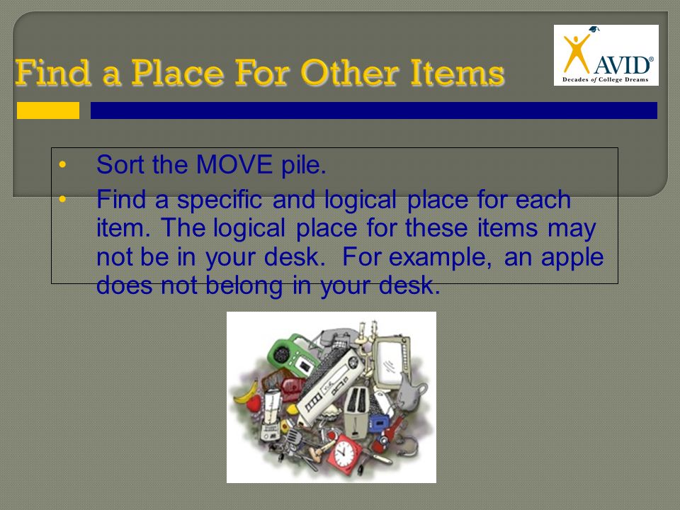 Sort the MOVE pile. Find a specific and logical place for each item.