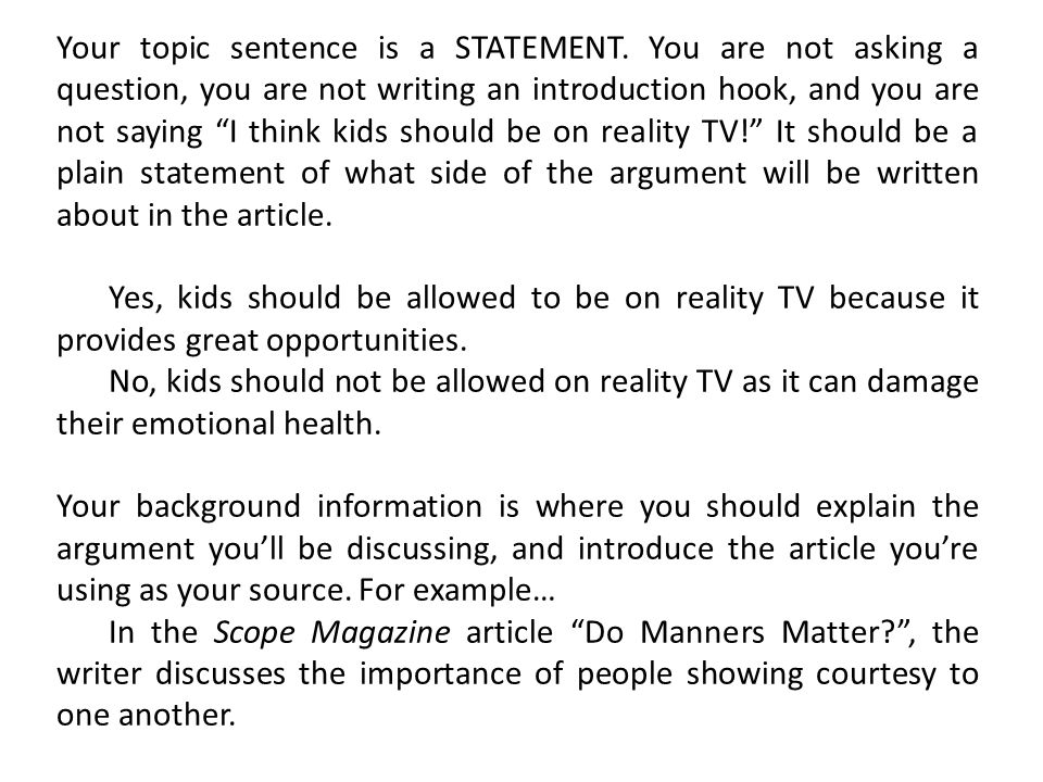 Your topic sentence is a STATEMENT.