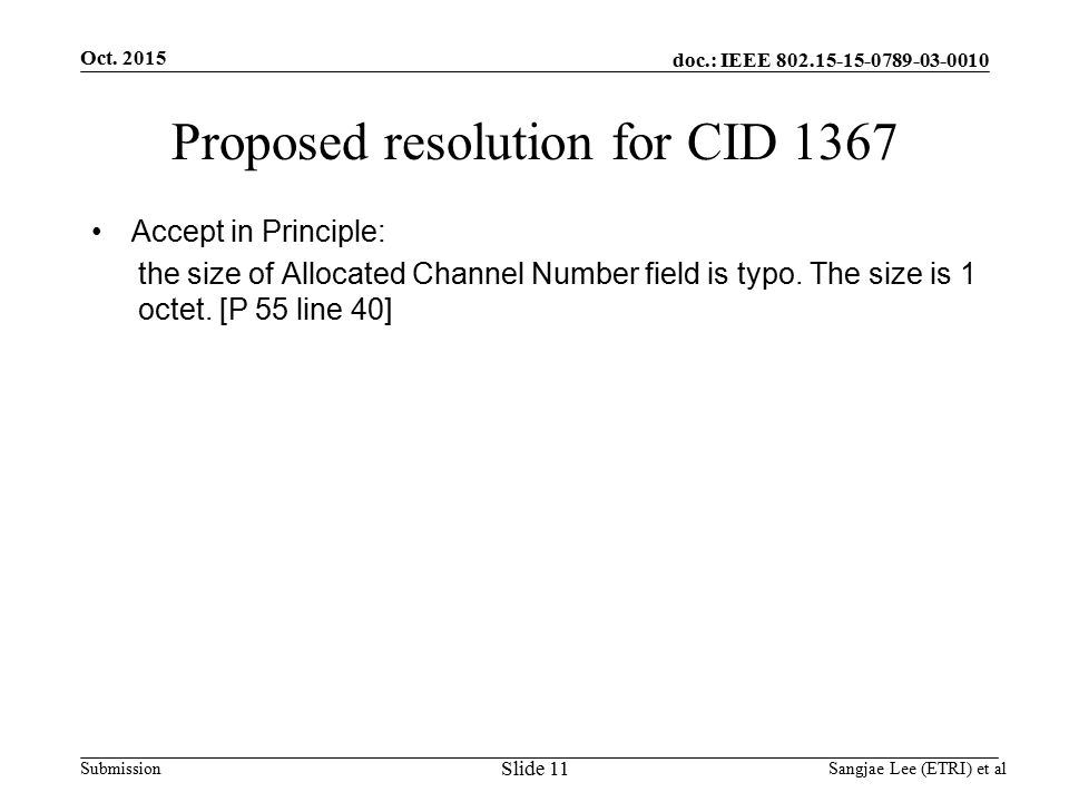 doc.: IEEE Submission Proposed resolution for CID 1367 Accept in Principle: the size of Allocated Channel Number field is typo.