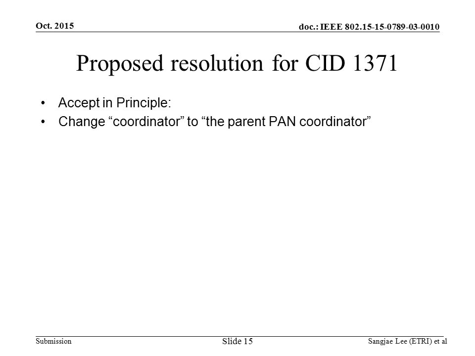doc.: IEEE Submission Proposed resolution for CID 1371 Accept in Principle: Change coordinator to the parent PAN coordinator Oct.