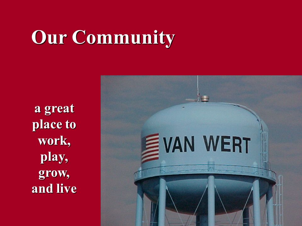 Our Community a great place to work, play, grow, and live