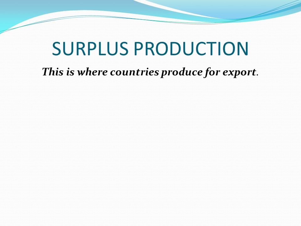 PRODUCTION LEVELS Objectives I. Define Subsistence Production. II. Define Domestic  Production. III. Define Surplus Production. IV. Identify the various. - ppt  download