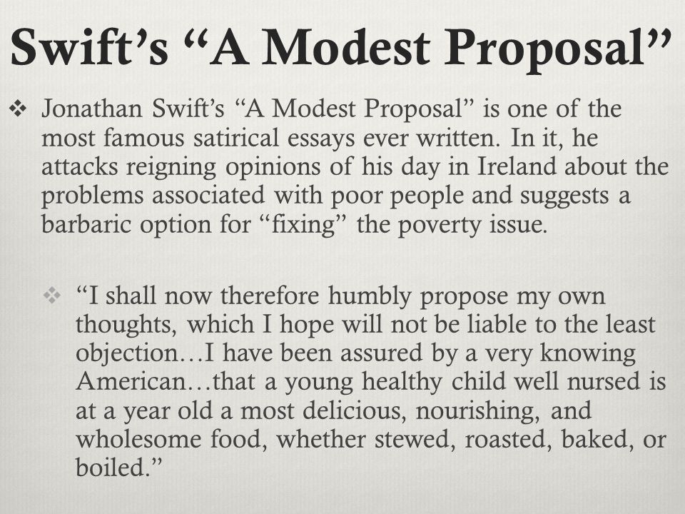 Satire What Is Satire Satire Is Defined As A Technique Swifts A Modest Proposal Jonathan Swifts A Modest Proposal Is One Of The Most Famous Need Help In Writing A Business Plan also Poverty Essay Thesis Example Of An Essay Paper
