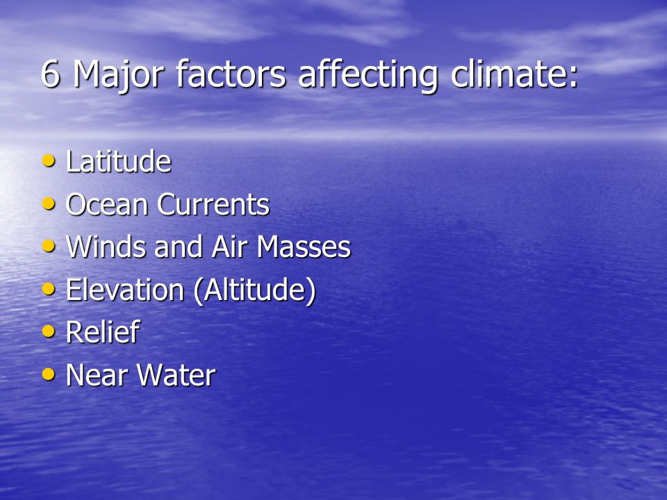 what are the six factors that affect climate