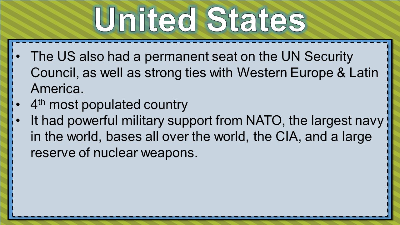 The US also had a permanent seat on the UN Security Council, as well as strong ties with Western Europe & Latin America.