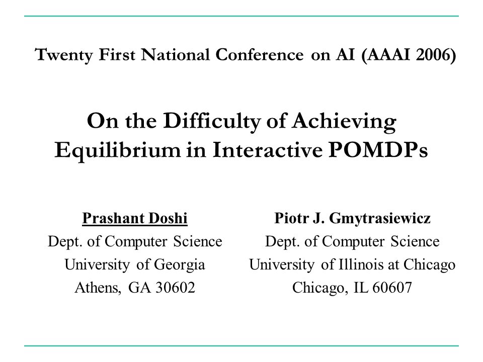 On the Difficulty of Achieving Equilibrium in Interactive POMDPs Prashant Doshi Dept.