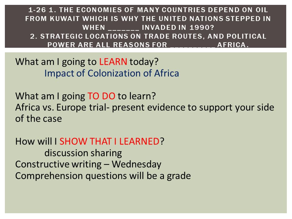 What am I going to LEARN today. Impact of Colonization of Africa What am I going TO DO to learn.