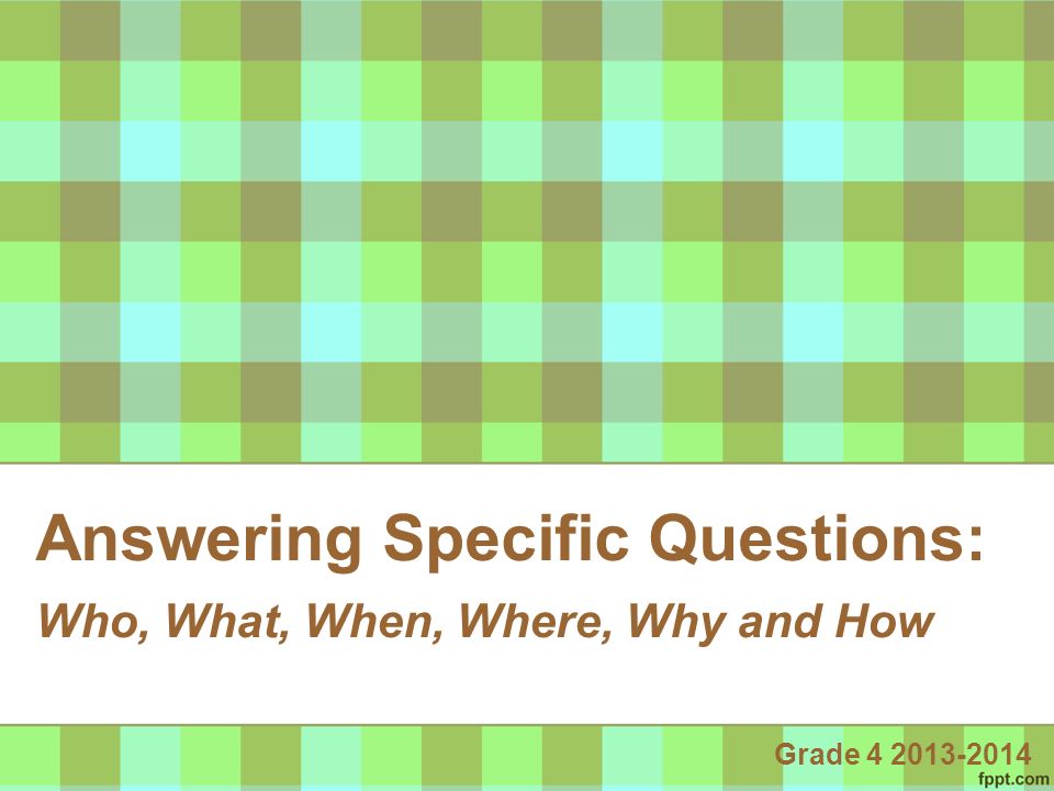 Answering Specific Questions: Who, What, When, Where, Why and How Grade