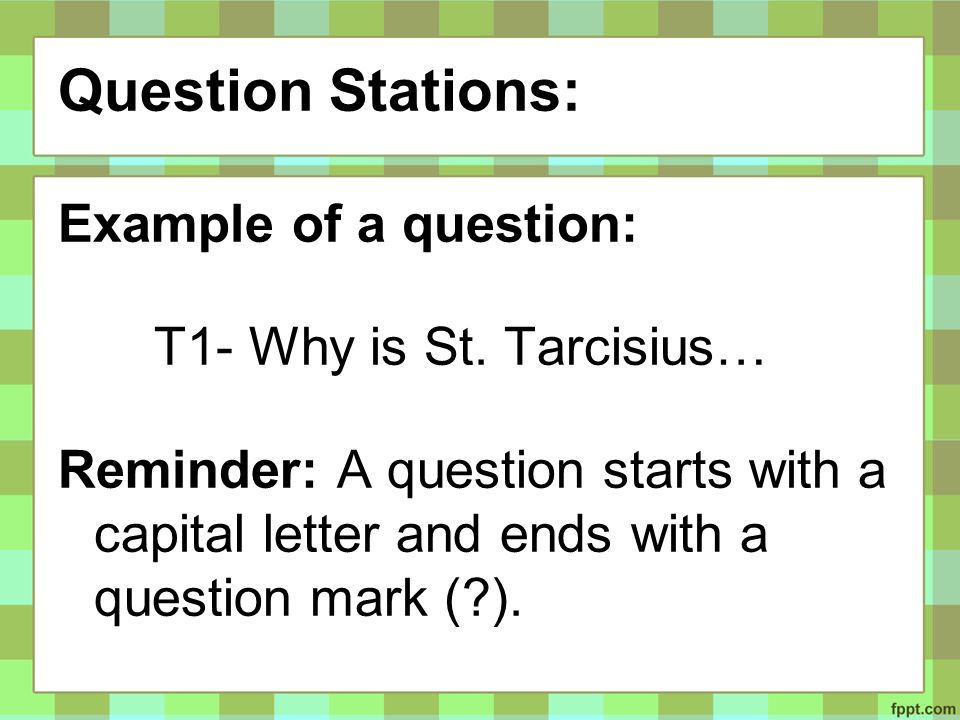 Question Stations: Example of a question: T1- Why is St.