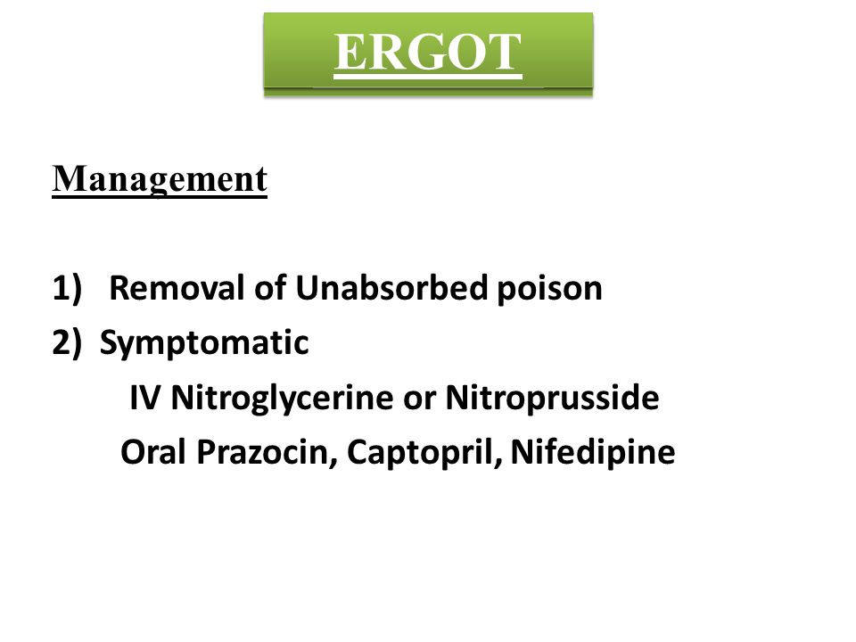 CROTON Management 1) Removal of Unabsorbed poison 2)Symptomatic IV Nitroglycerine or Nitroprusside Oral Prazocin, Captopril, Nifedipine MADAR ERGOT