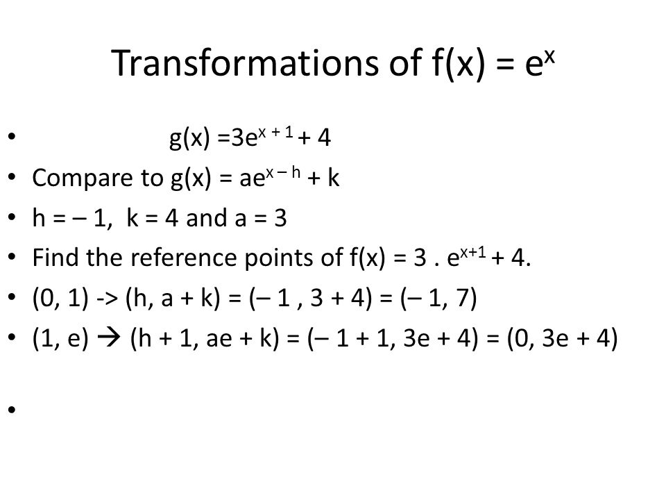 The Base E P 667 Essential Question How Is The Graph Of G X Ae X H K Related To The Graph Of F X E X Ppt Download