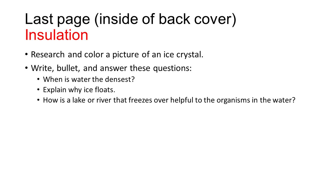 Last page (inside of back cover) Insulation Research and color a picture of an ice crystal.