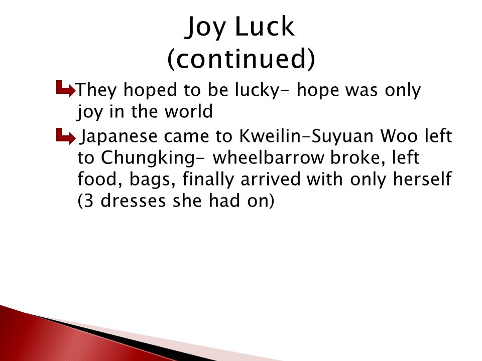 They hoped to be lucky- hope was only joy in the world Japanese came to Kweilin-Suyuan Woo left to Chungking- wheelbarrow broke, left food, bags, finally arrived with only herself (3 dresses she had on)