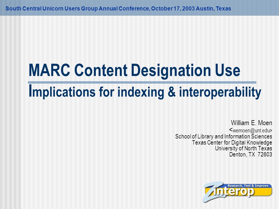 MARC Content Designation Use I mplications for indexing & interoperability William E.