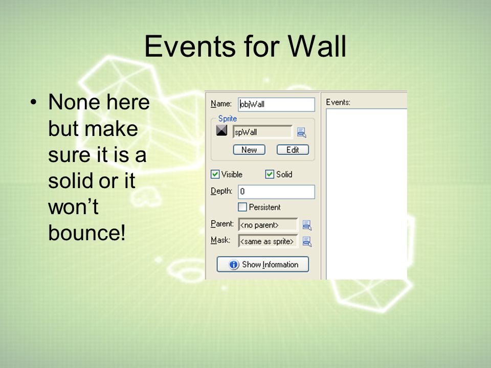 Events for Wall None here but make sure it is a solid or it won’t bounce!