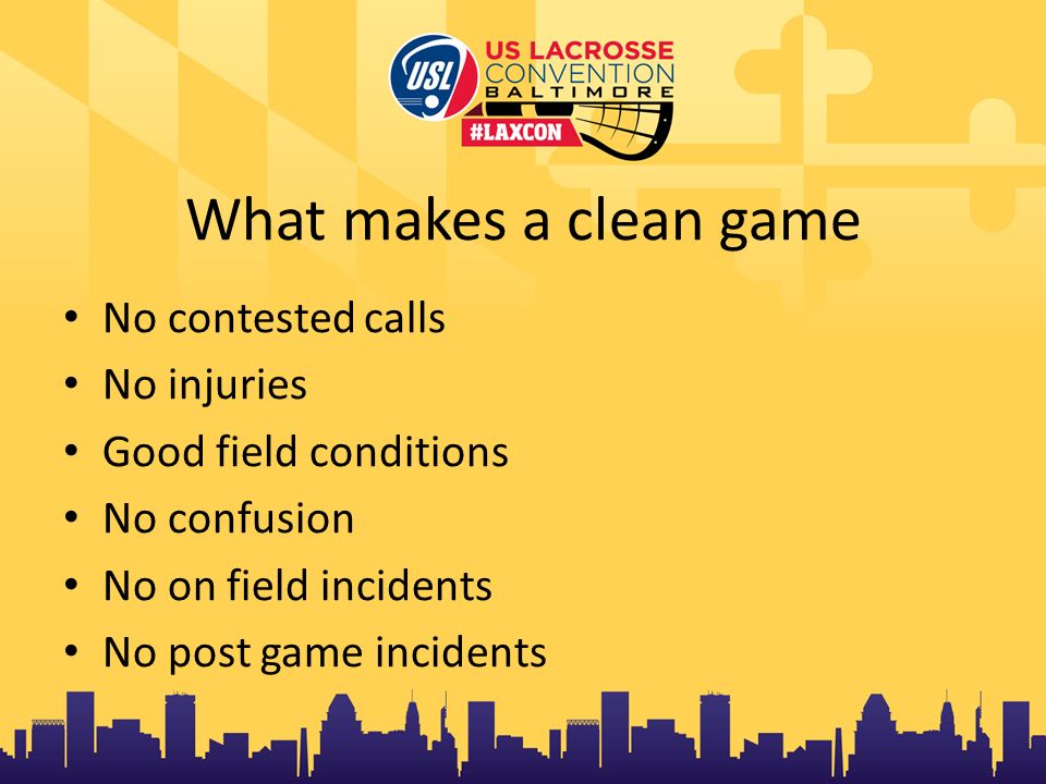 What makes a clean game No contested calls No injuries Good field conditions No confusion No on field incidents No post game incidents