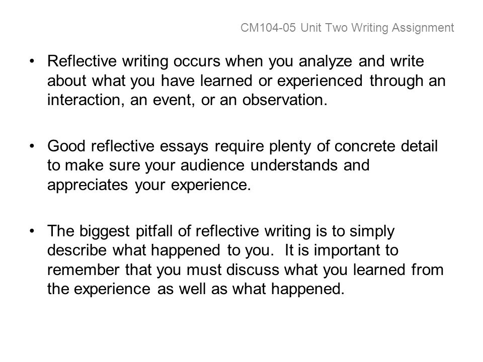 Cm Unit Two Writing Assignment Reflective Essay Topics Choose One Cm Unit Two Writing Assignment Reflective Writing Occurs When You Analyze And Write About What You