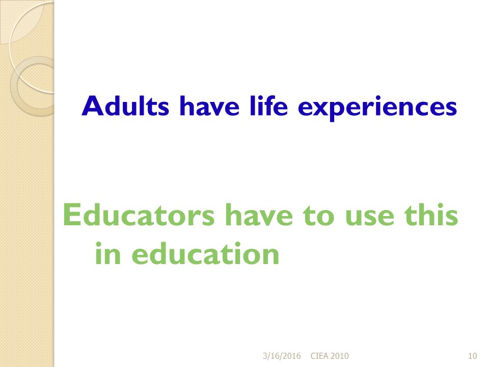 3/16/2016CIEA Adults have life experiences Educators have to use this in education
